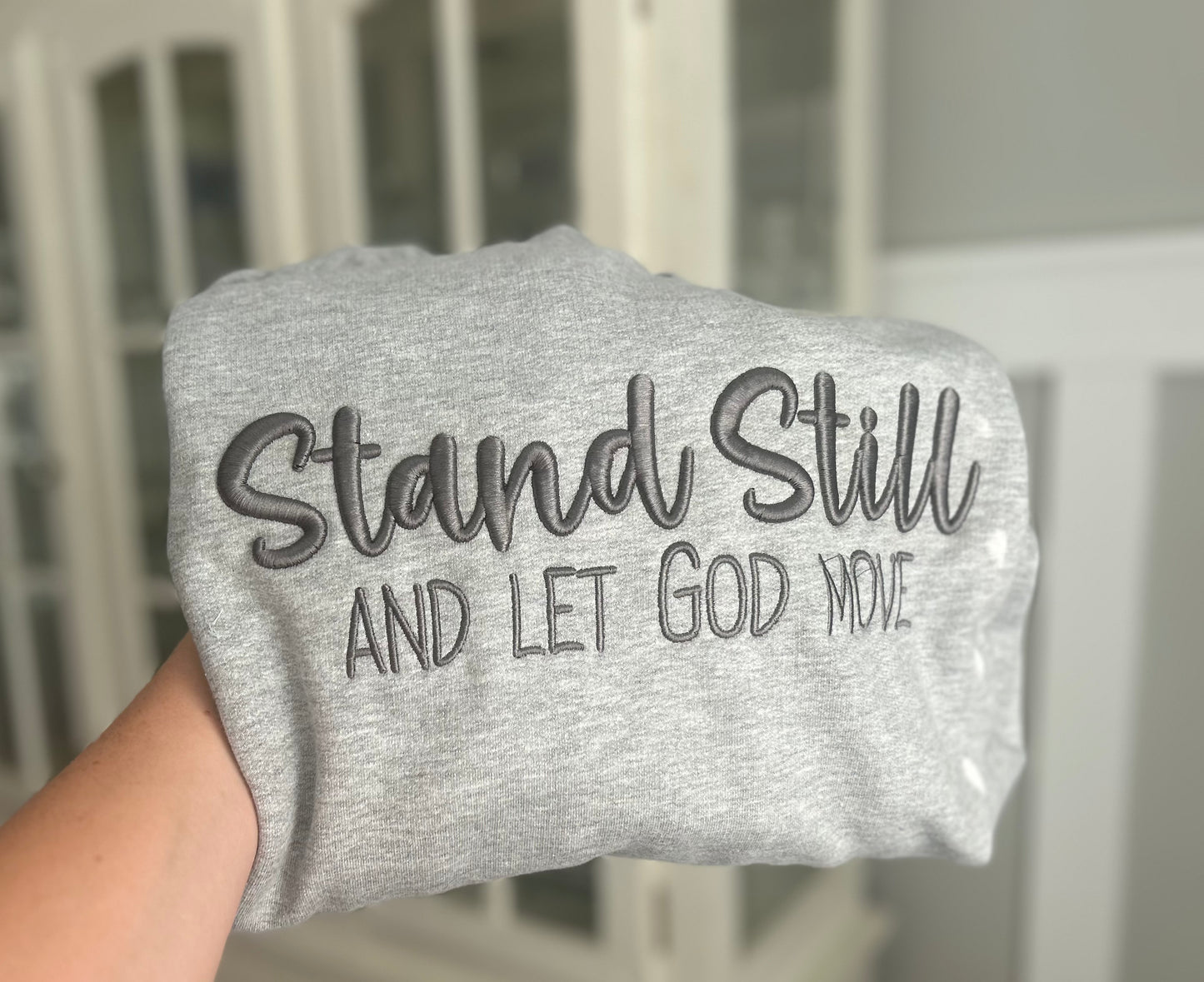 Stand still and let God move shirt (puff embroidery)